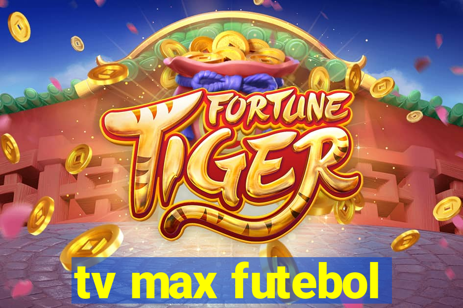 tv max futebol